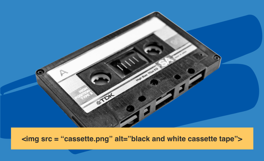 Image of a cassette tape and an example of a proper alt tag.